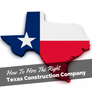 How To Hire The Right Construction Company In Texas