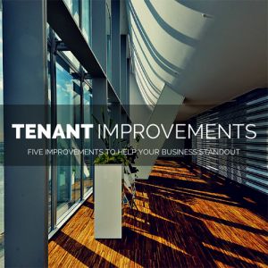 5 Tenant Improvements To Help Your Business Standout